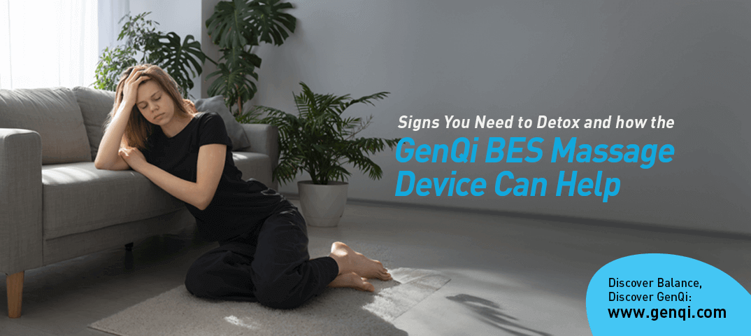 Signs You Need to Detox and How the GenQi BES Massage Device Can Help