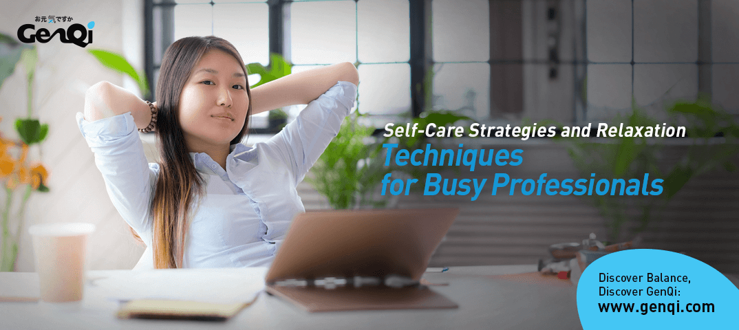 Self-Care Strategies and Relaxation Techniques for Busy Professionals